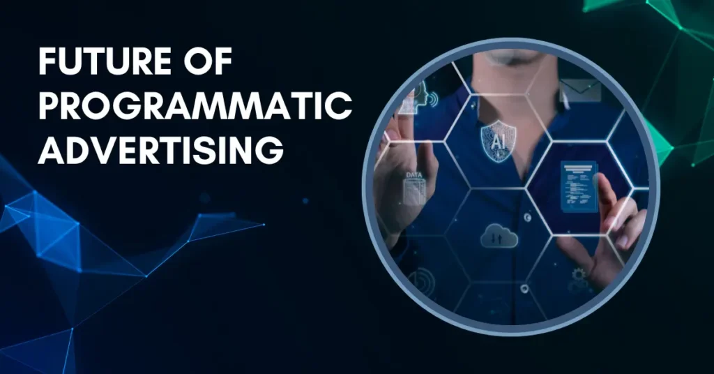 Future of Programmatic advertising